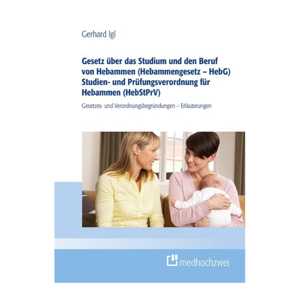 Coverbild mit der Aufschrift "Gesetz über das Studium und den Beruf von Hebammen - Studien und Prüfungsverordnungen für Hebammen". Das Cover bildet zwei Frauen mit einem Baby auf dem Arm ab.