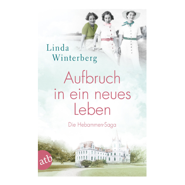 Coverbild "Aufbruch in ein neues Leben - Die Hebammen-Saga" mit drei Frauen und einem großen Anwesen. 