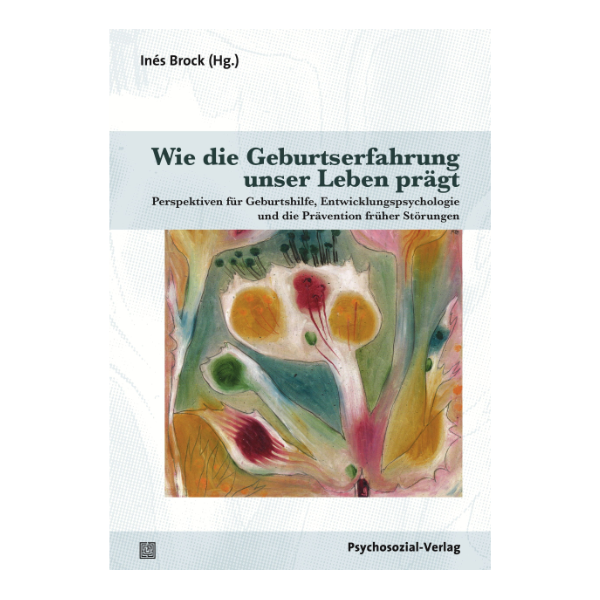 Wie die Geburtserfahrung unser Leben prägt