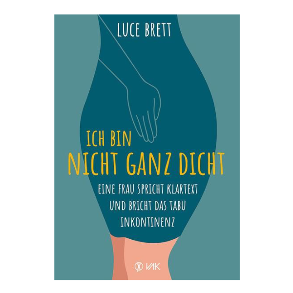 Cover "Ich bin nicht ganz dicht - Eine Frau spricht Klartext und bricht das Tabu Inkontinenz" . Auf dem Cover ist eine Zeichnung einer weiblichen Figur abgebildet, die ihren Intimbereich mit einer Hand bedeckt. 
