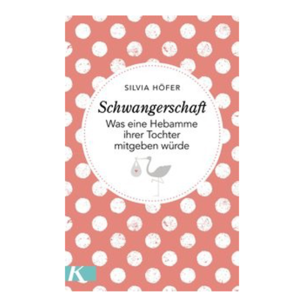 Gepunktetes Cover "Schwangerschaft - Was eine Hebamme ihrer Tochter mitgeben möchte". Unter dem Buchtitel ist ein Storch mit einem Tragetuch abgebildet. 