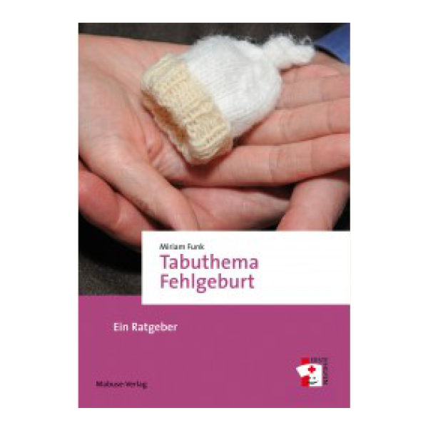 Cover "Tabuthema Fehlgeburt" mit einem Bild einer Hand, die eine kleine Mütze hält. 