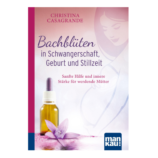 Cover "Bachblüten in Schwangerschaft, Geburt und Stillzeit" mit einer Zeichnung einer schwangeren Flau. Das Cover ist mit einer Bachblüte und der weiteren Aufschrift "Sanfte Hilfe und innere Stärke für werdende Mütter".