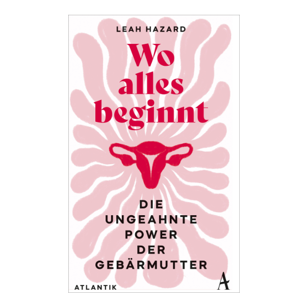 Modernes Cover "Wo alles beginnt - Die ungeahnte Power der Gebärmutter" mit einer Abbildung einer Gebärmutter.