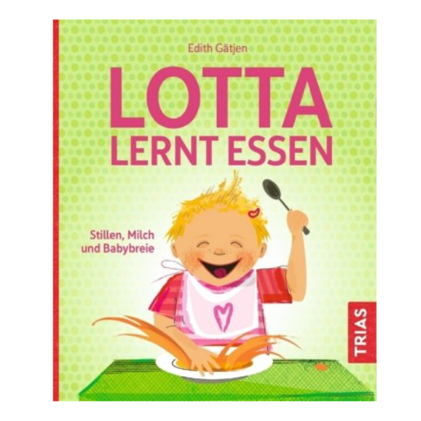 Lustiges Cover "Lotta lernt Essen - Stillen, Milch und Babybreie" mit einem Kind, das Spaß beim Essen hat. 