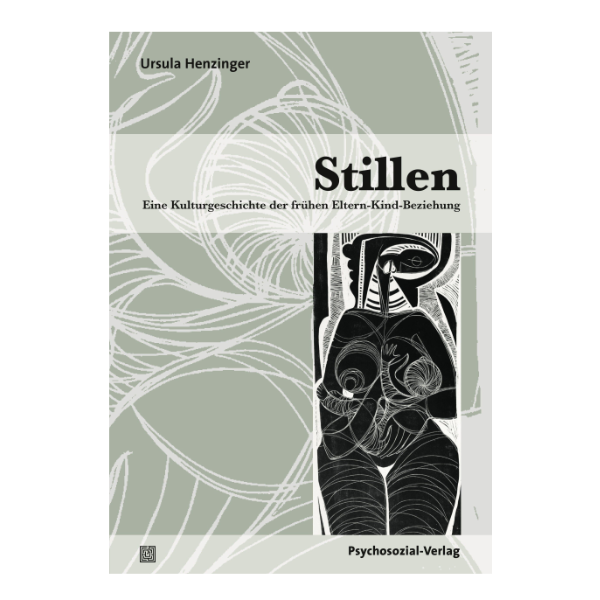 Cover "Stillen - Eine Kulturgeschichte der frühen Eltern-Kind-Beziehung" mit einer kulturellen Zeichnung einer schwangeren Frau.