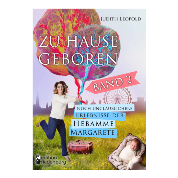 Cover "Zu Hause Geboren - Band 2"  mit einer Hebamme, die zwei  Luftballons in Form einer Plazenta in der Hand hält.