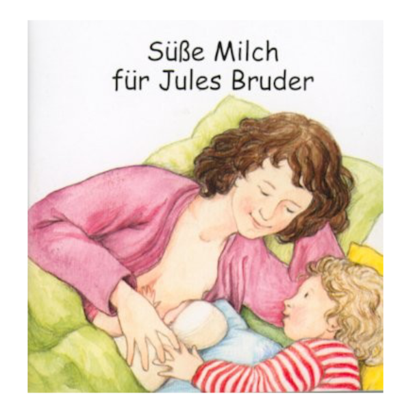 Kindgerechtes Coverbild "Süße Milch für Jules Bruder" mit einer Mutter, die ihr Kind stillt und einem Geschwisterkind, das zuschaut.