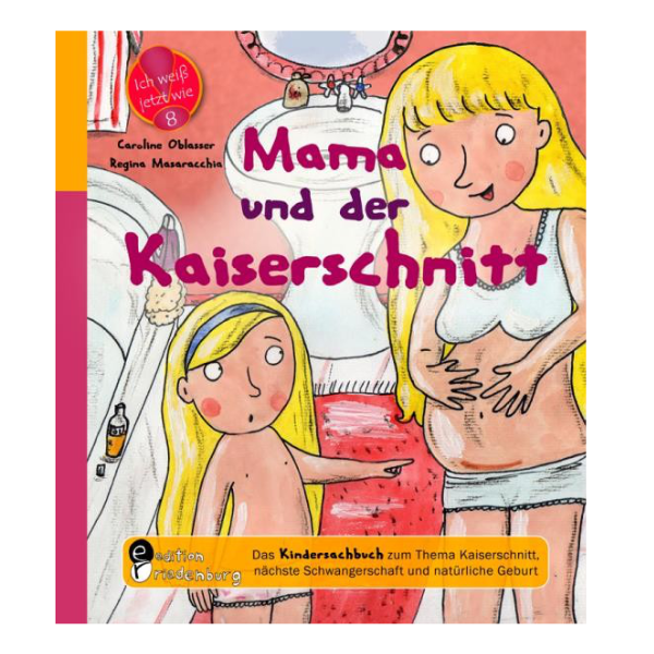 Kindgerechtes Cover "Mama und der Kaiserschnitt" bei dem eine Mutter ihrem Kind, die Kaiserschnittnarbe zeigt.