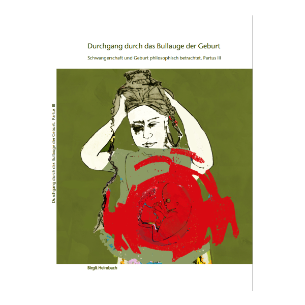 Cover "Durchgang durch das Bullauge" bei dem die Schwangerschaft und Geburt philosophisch betrachtet wird.