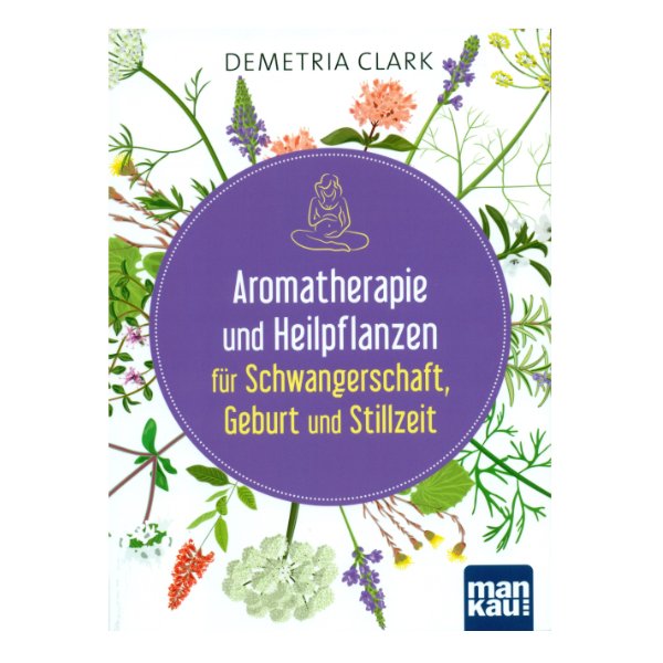 Cover "Aromatherapie und Heilpflanzen für Schwangerschaft, Geburt und Stillzeit", das mit Pflanzen verziert ist. 