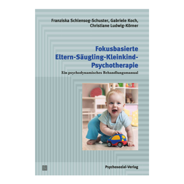 Fokusbasierte Eltern-Säugling-Kleinkind-Psychotherapie