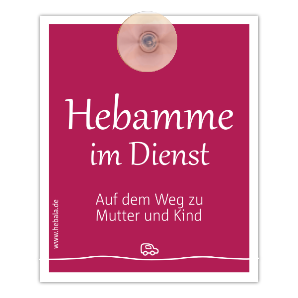 Himbeerfarbendes Parkschild "Hebamme im Dienst" mit der Aufschrift "Auf dem Weg zu Mutter und Kind". Mit dem Saugnapf kann das Schild problemlos befestigt werden.