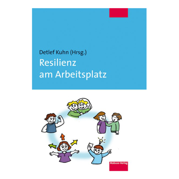 Cover "Resilienz am Arbeitsplatz"  bei dem fünf Resilienzfaktoren anhand von Figuren dargestellt werden.