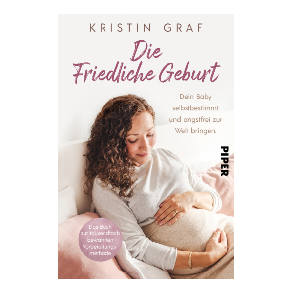 Cover "Die Friedliche Geburt" mit der Aufschrift "Dein Baby selbstbestimmt und angstfrei zur Welt bringen". Auf dem Cover ist eine Frau abgebildet, die ihren schwangeren Bauch umfasst. 