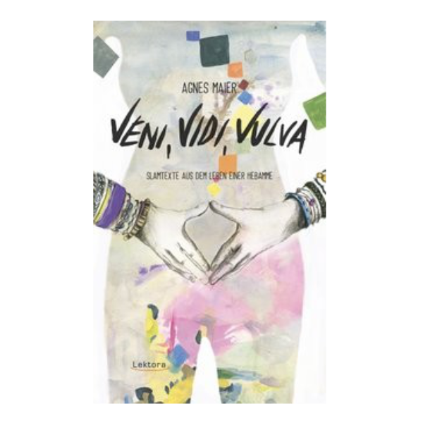 Cover "Veni, Vidi, Vulva" auf dem eine Frau ihre Hände zu einer Vulva formt.